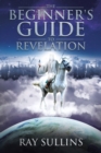 Image for The Beginner&#39;s Guide to Revelation