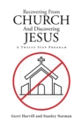 Image for Recovering From Church And Discovering Jesus: A Twelve Step Program