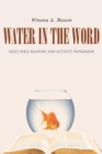 Image for Water in the Word: Daily Bible Reading and Activity Workbook