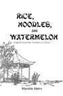 Image for Rice, Noodles, and Watermelon: English Summer School in China