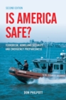 Image for Is America safe?  : terrorism, homeland security, and emergency preparedness