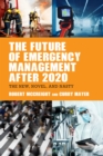 Image for The future of emergency management after 2020  : the new, novel, and nasty
