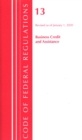 Image for Code of Federal Regulations, Title 13 Business Credit and Assistance, Revised as of January 1, 2020