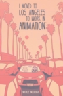 Image for I moved to Los Angeles to work in animation