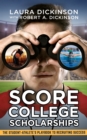Image for Score College Scholarships: The Student-Athlete&#39;s Playbook to Recruiting Success
