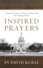 Image for Inspired Prayers: Praying the Scripture Promises That Motivated Our Founding Fathers