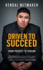 Image for Driven to Succeed: From Poverty to Podium - A First-Nation Success Story