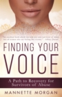 Image for Finding Your Voice: A Path to Recovery for Survivors of Abuse