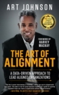 Image for The Art of Alignment : A Data-Driven Approach to Lead Aligned Organizations