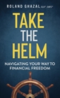 Image for Take the helm  : navigating your way to financial freedom