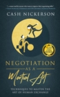 Image for Negotiation as a Martial Art: Techniques to Master the Art of Human Exchange