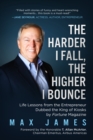 Image for The harder I fall, the higher I bounce  : life lessons from the entrepreneur dubbed the King of Kiosks by Fortune magazine