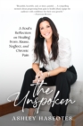 Image for The unspoken  : a soul&#39;s reflection on abuse, neglect, loss, chronic pain and healing