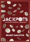 Image for Jackpots: How to Win Four Once-in-a-Lifetime Slots
