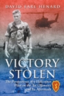 Image for Victory Stolen : The Perspectives of a Helicopter Pilot on the Tet Offensive and Its Aftermath