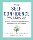 Image for The Self-Confidence Workbook : A Guide to Overcoming Self-Doubt and Improving Self-Esteem