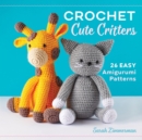 Image for Crochet cute critters  : 26 easy amigurumi patterns