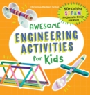 Image for Awesome Engineering Activities for Kids : 50+ Exciting STEAM Projects to Design and Build