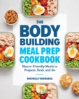 Image for The Bodybuilding Meal Prep Cookbook