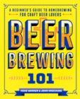 Image for Beer Brewing 101: A Beginner&#39;s Guide to Homebrewing for Craft Beer Lovers