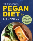 Image for The Complete Pegan Diet for Beginners : A 14-Day Weight Loss Meal Plan with 50 Easy Recipes