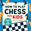 Image for How to Play Chess for Kids : Simple Strategies to Win