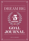 Image for Dream Big : A Five-Minute Goal Journal