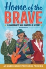 Image for Home of the Brave: An American History Book for Kids : 15 Immigrants Who Shaped U.S. History