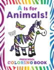 Image for Is for Animals! : Preschool Coloring Book