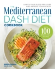 Image for The Mediterranean DASH Diet Cookbook : Lower Your Blood Pressure and Improve Your Health