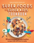 Image for Super Foods for Super Kids Cookbook