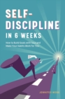 Image for Self Discipline in 6 Weeks : How to Build Goals with Soul and Make Your Habits Work for You