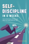 Image for Self Discipline in 6 Weeks: How to Build Goals With Soul and Make Your Habits Work for You