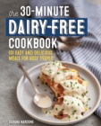 Image for The 30-Minute Dairy-Free Cookbook : 101 Easy and Delicious Meals for Busy People
