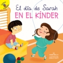 Image for El dia de Sarah en el kinder: Sarah&#39;s Day in Kindergarten