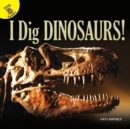 Image for I Dig Dinosaurs!