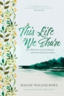 Image for This Life We Share: 52 Reflections on Journeying Well With God and Others