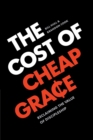 Image for Cost of Cheap Grace, The