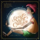 Image for Good Night Classics: A Fairy-Tale Journey Through God&#39;s Good News