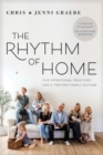 Image for The Rhythm of Home: Five Intentional Practices for a Thriving Family Culture