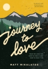 Image for Journey to love: what we long for, how to find it, and how to pass it on