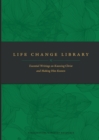 Image for Life change library  : essential writings on knowing Christ and making Him known