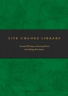 Image for Life change library: essential writings on knowing Christ and making Him known