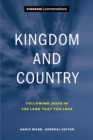 Image for Kingdom and country: following Jesus in the land that you love