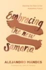 Image for Embracing the new Samaria: opening our eyes to our multiethnic future