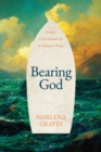 Image for Bearing God: Living a Christ-Formed Life in Uncharted Waters