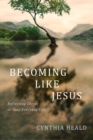 Image for Becoming like Jesus: Reflecting Christ in Your Everyday Life