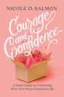 Image for Courage and confidence: a bold guide to unboxing who you were created to be