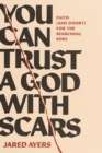Image for You Can Trust a God with Scars