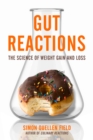 Image for Gut Reactions: The Science of Weight Gain and Loss.